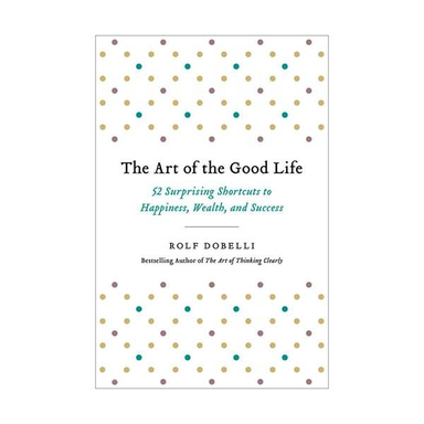 The Art of the Good Life