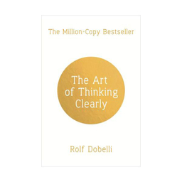 کتاب The Art of Thinking Clearly اثر Rolf Dobelli انتشارات سپتر
