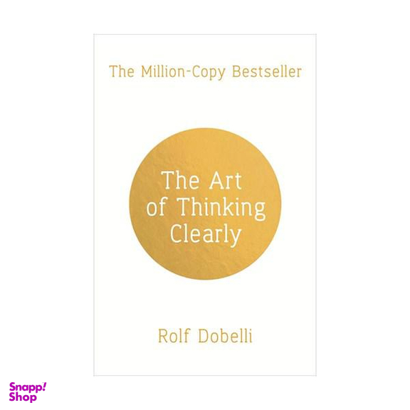 کتاب The Art of Thinking Clearly اثر Rolf Dobelli انتشارات سپتر