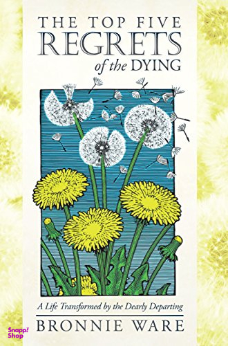 The Top Five Regrets of the Dying