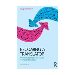 Becoming a Translator An Introduction to the Theory and Practice of Translation 3rd Edition