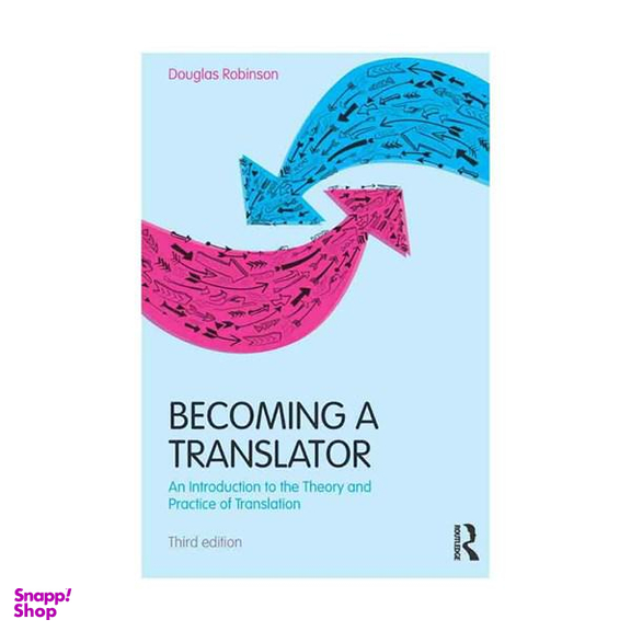 Becoming a Translator An Introduction to the Theory and Practice of Translation 3rd Edition