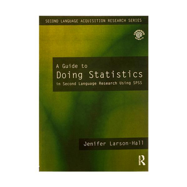 A Guide to Doing Statistics in Second Language Research Using SPSS