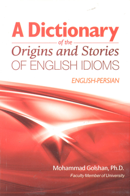 A Dic. Of Origins and Stor. Of Eng. IDIOMS