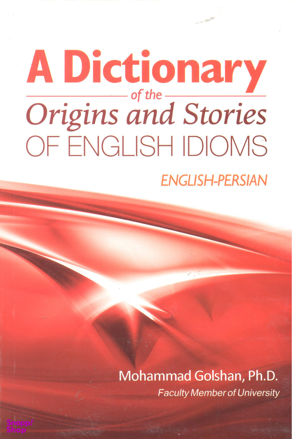 A Dic. Of Origins and Stor. Of Eng. IDIOMS