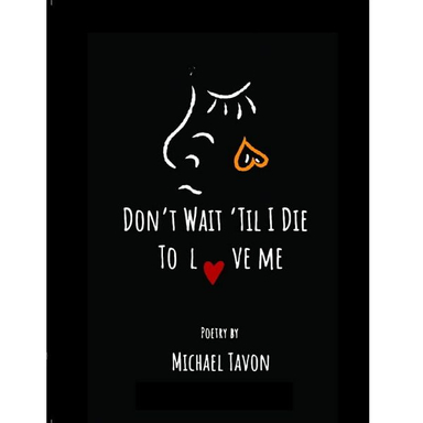 کتاب Don’t Wait Til I Die To Love Me اثر Michael Tavon انتشارات ایندیپنتی