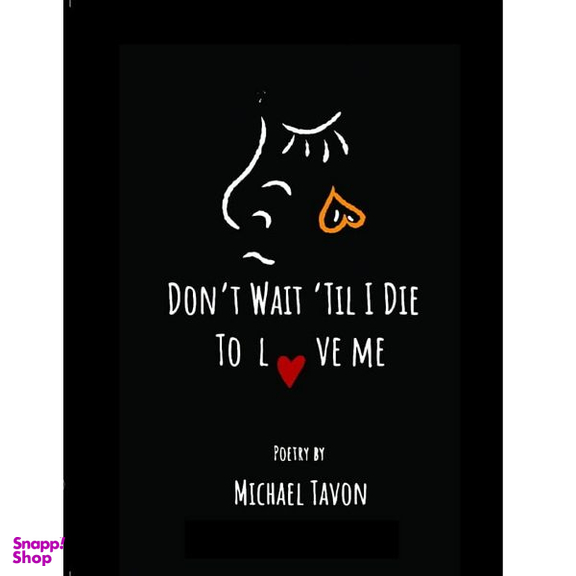 کتاب Don’t Wait Til I Die To Love Me اثر Michael Tavon انتشارات ایندیپنتی