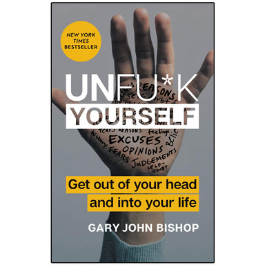 کتاب Unfuk Yourself Get Out of Your Head and into Your / اثر Gary John Bishop انتشارات نبض دانش
