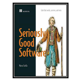 کتاب Seriously Good Software: Code that works، survives، and wins اثر Marco Faella انتشارات مولفین طلایی