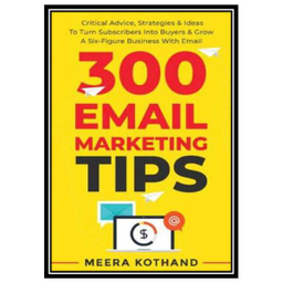 کتاب 300 Email Marketing Tips اثر Meera Kothand انتشارات مولفین طلایی