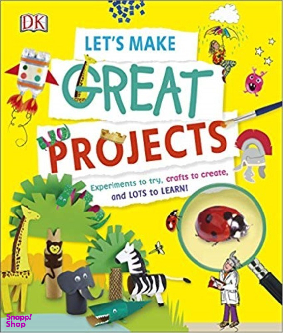 کتاب Let's Make Great Projects: Experiments to Try، Crafts to Create، and Lots to Learn! اثر NILL انتشارات دیکی