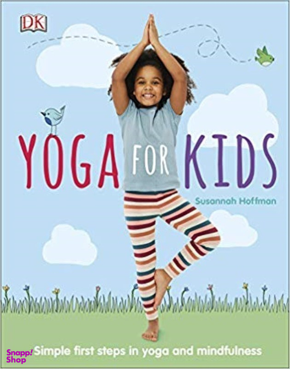 Yoga For Kids: Simple First Steps in Yoga and Mindfulness