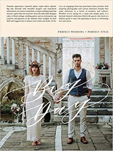 BIG DAY: GETTING WEDDINGS PERFECT IN STYLE - FROM STYLING TO DESIGN