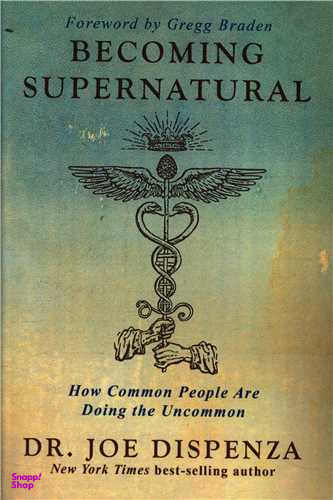 کتاب Be Coming Supernatural اثر Joe Dispenza انتشارات معیار اندیشه
