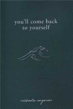 کتاب You Ll Come Back To Yourself اثر Michaela Angemeer انتشارات سبزان