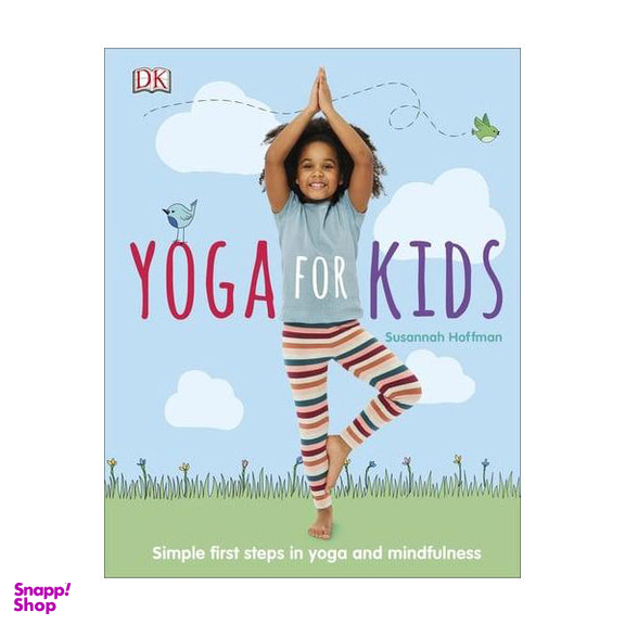 Yoga For Kids: Simple First Steps in Yoga and Mindfulness