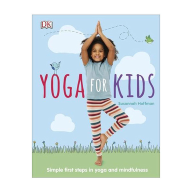 Yoga For Kids: Simple First Steps in Yoga and Mindfulness