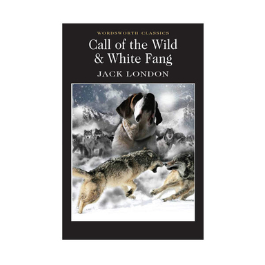 CALL OF THE WILD AND WHITE FANG (WORDSWORTH CLASSICS)