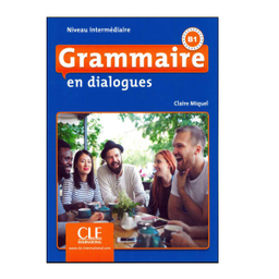 کتاب GRAMMAIRE EN DIALOGUES NIVEAU INTERMEDIAIRE B1 INTARNATIONAL اثر جمعی از نویسندگان انتشارات کلبه زبان