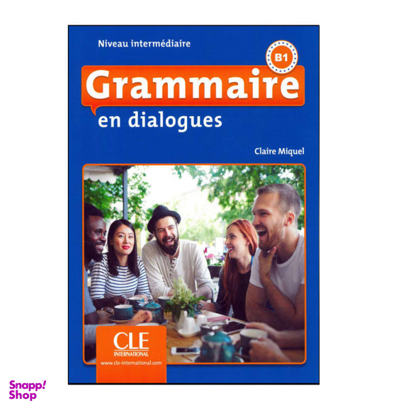 کتاب GRAMMAIRE EN DIALOGUES NIVEAU INTERMEDIAIRE B1 INTARNATIONAL اثر جمعی از نویسندگان انتشارات کلبه زبان
