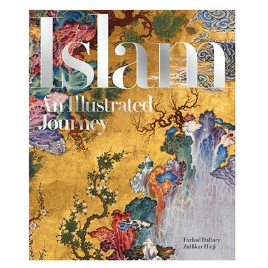 ISLAM: AN ILLUSTRATED JOURNEY