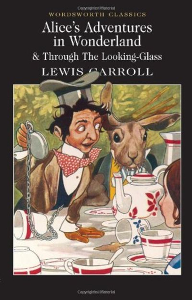 ALICE'S ADVENTURES IN WONDERLAND & THROUGH THE LOOKING-GLASS (WORDSWORTH CLASSICS)