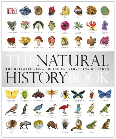 The Natural History Book: The Ultimate Visual Guide to Everything on Earth