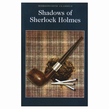 SHADOWS OF SHERLOCK HOLMES (WORDSWORTH CLASSICS)