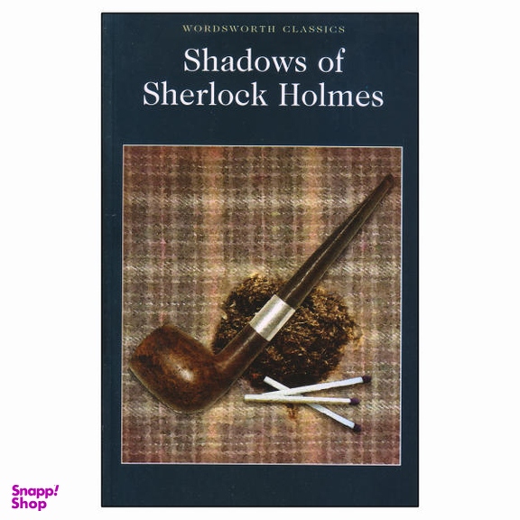SHADOWS OF SHERLOCK HOLMES (WORDSWORTH CLASSICS)