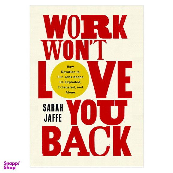 کتاب Work Wont Love You Back اثر Sarah Jaffe انتشارات سبزان