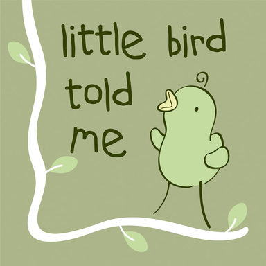 Little bird told me
