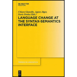 کتاب Language Change at the Syntax-Semantics Interface  اثر Agnes J auml;ger and Doris Penka انتشارات De Gruyter Mouton