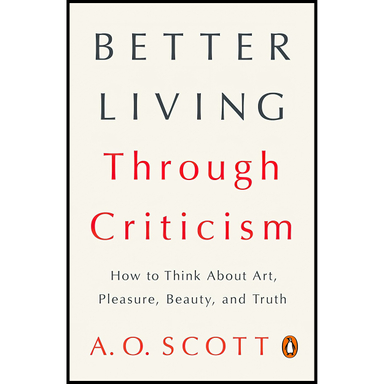 کتاب Better Living Through Criticism اثر A. O. Scott انتشارات پنگوئین