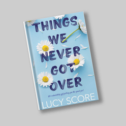 کتاب Things We Never Got over اثر Lucy Score نشر دیا بوک