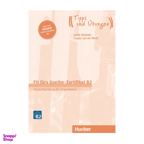 کتاب Fit furs Goethe Zertifikat B2 fuhurt zum neuen gothe zertifikat b2 اثر Heide Stiebeler و Frauke van der Werff انتشارات هوبر