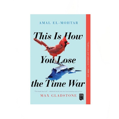 کتاب This Is How You Lose the Time War اثر Amal El-Mohtar & Max Gladstone انتشارات شیلر
